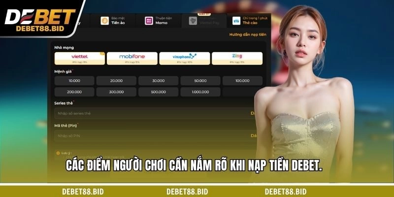 Các điểm người chơi cần nắm rõ khi nạp tiền DEBET.