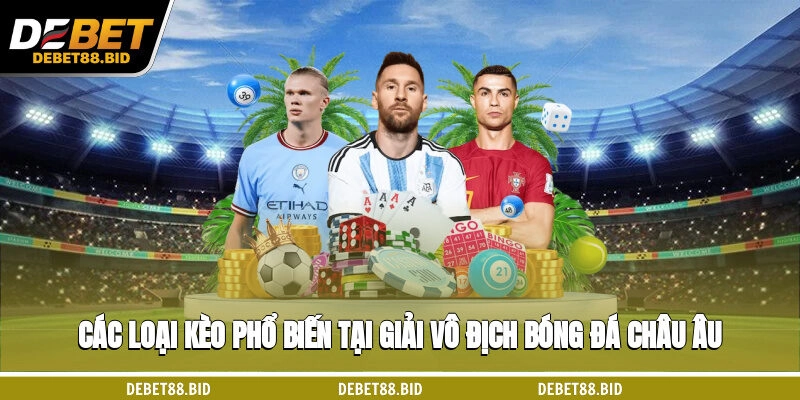 Các loại kèo phổ biến tại giải vô địch bóng đá châu Âu