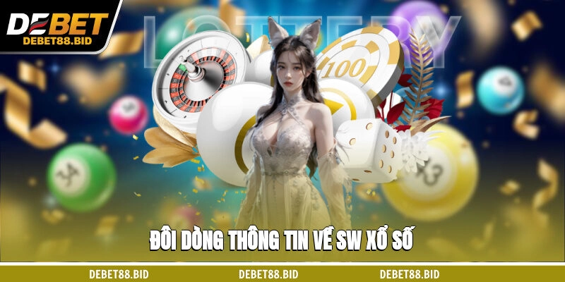 Đôi dòng thông tin về SW xổ số