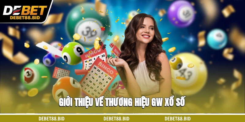 Giới thiệu về thương hiệu GW xổ số