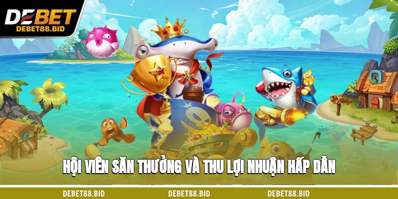 Hội viên săn thưởng và thu lợi nhuận hấp dẫn