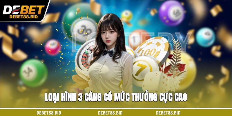 Loại hình 3 càng có mức thưởng cực cao