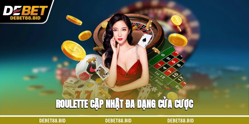 Roulette cập nhật đa dạng cửa cược